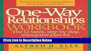 [Fresh] One-Way Relationships Workbook: The 12-Week, Step-By-Step, Interactive for Recovery from