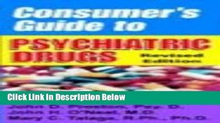 [Get] Consumer s Guide to Psychiatric Drugs (Consumer s Guide to Psychiatric Drugs: Straight Talk