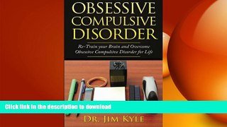 READ BOOK  Obsessive Compulsive Disorder: Re-Train your Brain and Overcome Obsessive Compulsive