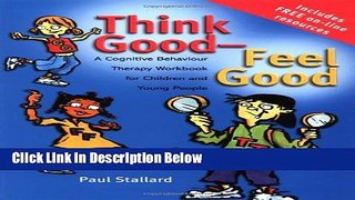 [Get] Think Good - Feel Good: A Cognitive Behaviour Therapy Workbook for Children and Young People