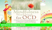 READ  The Mindfulness Workbook for OCD: A Guide to Overcoming Obsessions and Compulsions Using