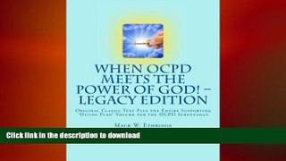 READ BOOK  When OCPD Meets the Power of God! -- Legacy Edition: Original Classic Text Plus the