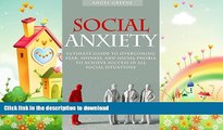 READ BOOK  Social Anxiety: Ultimate Guide to Overcoming Fear, Shyness, and Social Phobia to