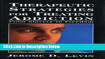 [Fresh] Therapeutic Strategies for Treating Addiction: From Slavery to Freedom (Library of