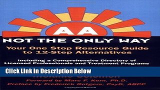 [Best Seller] AA: Not the Only Way--Your One Stop Resource Guide to 12-Step Alternatives--Second
