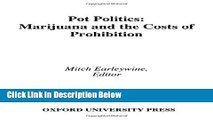 [Best Seller] Pot Politics: Marijuana and the Costs of Prohibition New Reads