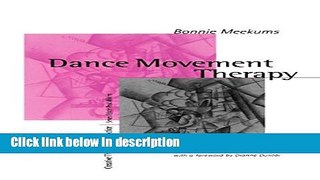 [Get] Dance Movement Therapy: A Creative Psychotherapeutic Approach (Creative Therapies in