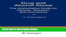 [Best Seller] Drug and Alcohol Abuse: The Authoritative Guide for Parents, Teachers, and