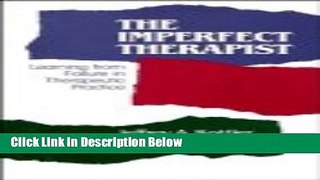 [Get] The Imperfect Therapist: Learning from Failure in Therapeutic Practice (Jossey Bass Social