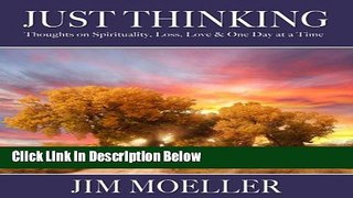 [Best Seller] Just Thinking - Thoughts on Spirituality, Loss, Love,   One Day at a Time Ebooks Reads