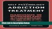 [Best Seller] The Self Psychology of Addiction and its Treatment: Narcissus in Wonderland New Reads