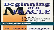 [Fresh] Beginning of a Miracle: How to Intervene With the Addicted or Alcoholic Person New Books