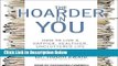 [Fresh] The Hoarder in You: How to Live a Happier, Healthier, Uncluttered Life Online Books