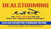 [PDF] Dealstorming: The Secret Weapon That Can Solve Your Toughest Sales Challenges Full Colection