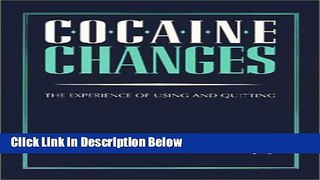[Best Seller] Cocaine Changes: The Experience of Using and Quitting (Health, Society, and Policy