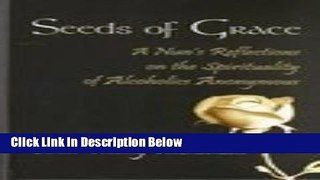 [Best Seller] Seeds of Grace: A Nun s Reflections on the Spirituality of Alcoholics Anonymous New