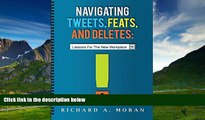 READ FREE FULL  Navigating Tweets, Feats, and Deletes: Lessons for the New Workplace  READ Ebook