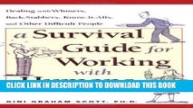 [PDF] A Survival Guide for Working with Humans: Dealing with Whiners, Back-Stabbers, Know-It-Alls,