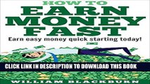 [PDF] How To Earn Money Fast: Earn Easy Money Quick Starting Today! Full Online