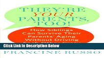 [Fresh] They re Your Parents, Too!: How Siblings Can Survive Their Parents  Aging Without Driving