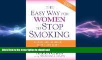 READ BOOK  The Easy Way for Women to Stop Smoking: A Revolutionary Approach Using Allen Carr s