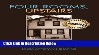 [Best] Four Rooms, Upstairs: A Psychotherapist s Journey Into and Beyond Her Mother s Mental