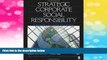 Must Have  Strategic Corporate Social Responsibility: Stakeholders in a Global Environment