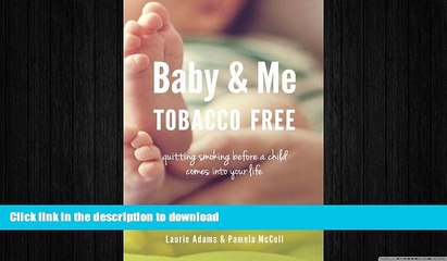 FAVORITE BOOK  Baby and Me Tobacco Free: Quitting Smoking Before a Child Comes Into Your Life