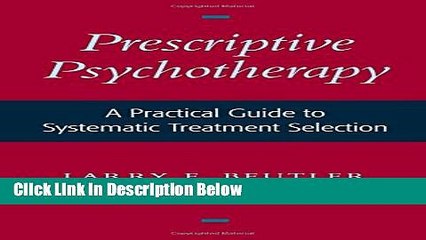 [Best] Prescriptive Psychotherapy: A Practical Guide to Systematic Treatment Selection Online Ebook