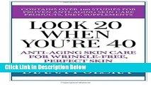 [Best Seller] Look 20 When You re 40: Anti-Aging Skin Care For Wrinkle-Free Flawless Skin New Reads
