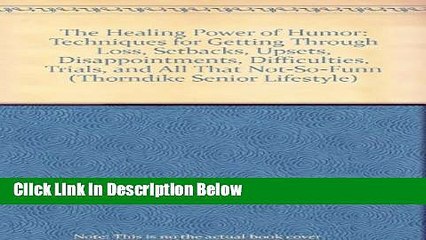 [Best Seller] The Healing Power of Humor: Techniques for Getting Through Loss, Setbacks, Upsets,