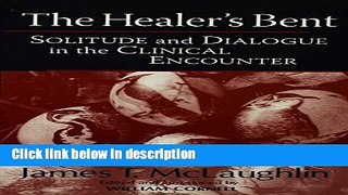 [Get] The Healer s Bent: Solitude and Dialogue in the Clinical Encounter (Relational Perspectives