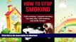 READ BOOK  How To Stop Smoking: I Quit smoking: I stopped smoking the easy way. Quit smoking and