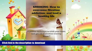 READ  Smoking: How to overcome Nicotine addiction and lead a healthy life.: A proven technique to