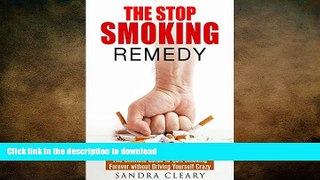 FAVORITE BOOK  The Stop Smoking Remedy: The Ultimate Guide to Quit Smoking Forever without