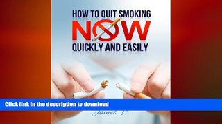FAVORITE BOOK  How to Quit Smoking NOW Quickly and Easily: How to Permanently Quit Smoking