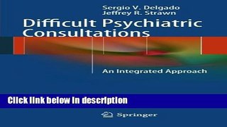 [Get] Difficult Psychiatric Consultations: An Integrated Approach Online New