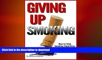 READ  Giving Up Smoking: How to Stop Smoking Cigarettes Once and For All!  PDF ONLINE