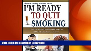 READ BOOK  I M READY TO QUIT SMOKING: A Simple Stress Free 5 Step Guide To Becoming An Ex-Smoker