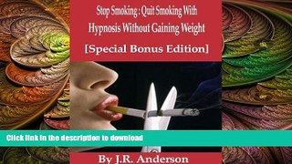 EBOOK ONLINE  Stop Smoking : Quit Smoking With Hypnosis Without Gaining Weight [Special Bonus