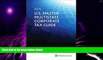 Big Deals  U.S. Master Multistate Corporate Tax Guide (2015)  Free Full Read Most Wanted