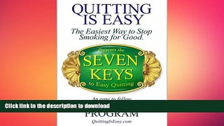 EBOOK ONLINE  Quitting Is Easy: The Easiest Way to Stop Smoking for Good Presents the Seven Keys