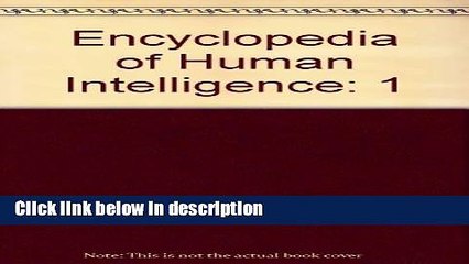 [Get] Encyclopedia of Human Intelligence: 1 (Encyclopedia of Human Intelligence) Free New