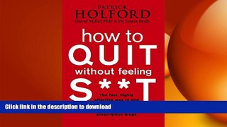 READ BOOK  How to Quit Without Feeling S**t: The Fast, Highly Effective Way to End Addiction to