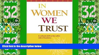 Big Deals  In Women We Trust: A cultural shift to the softer side of business  Best Seller Books