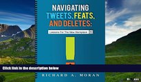 READ FREE FULL  Navigating Tweets, Feats, and Deletes: Lessons for the New Workplace  READ Ebook