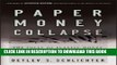 [PDF] Paper Money Collapse: The Folly of Elastic Money and the Coming Monetary Breakdown Popular