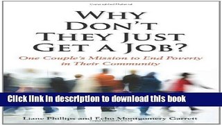 [PDF] Why Don t They Just Get a Job? One Couple s Mission to End Poverty in Their Community Full