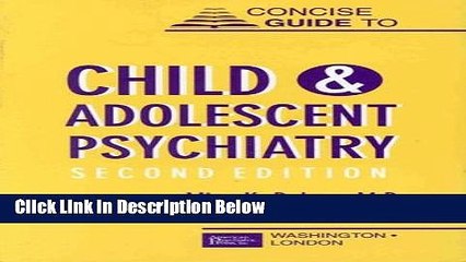 [Reads] Concise Guide to Child and Adolescent Psychiatry, Second Edition Online Books