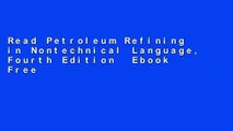 Read Petroleum Refining in Nontechnical Language, Fourth Edition  Ebook Free